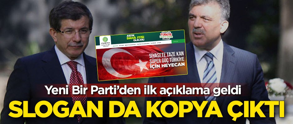 Abdullah Gül ve Ahmet Davutoğlu'nun kurduğu iddia edilen Yeni Bir Parti'nin sloganı da 'kopya' çıktı