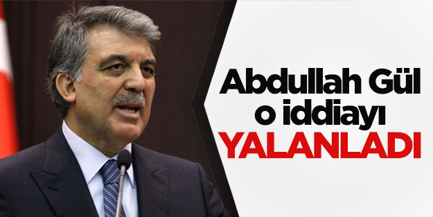 Abdullah Gül Villa iddiasına yalanlama