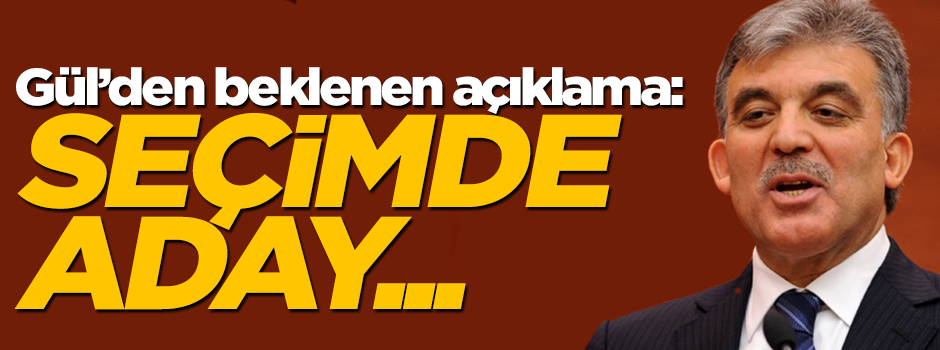 Abdullah Gül'den adaylık açıklaması