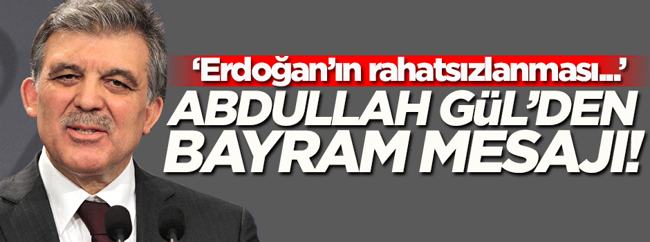 Abdullah Gül'den bayram mesajı!