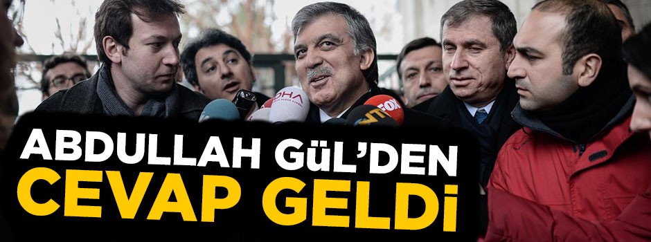 Abdullah Gül'den eleştirilere ilişkin ilk açıklama