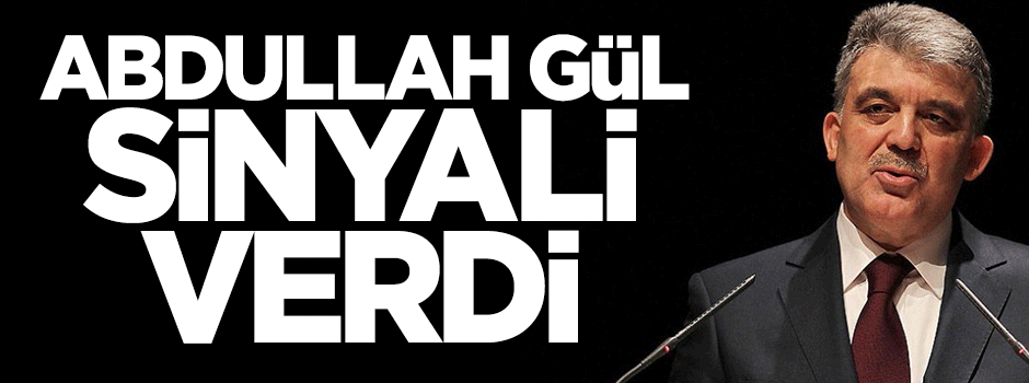 Abdullah Gül'den siyasete dönüş sinyali