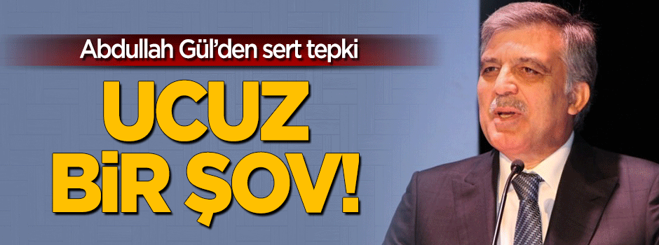 Abdullah Gül'den Trump'a sert tepki: Ucuz bir şov!