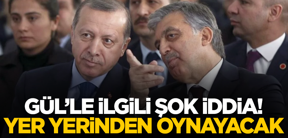 Abdullah Gül'le ilgili şok iddia! Yer yerinden oynayacak