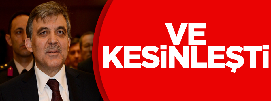 Abdullah Gül'ün dinlendiği kesinleşti
