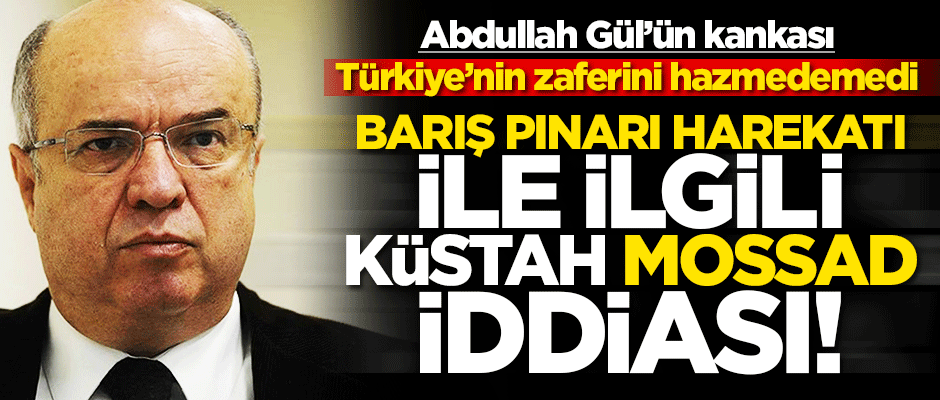 Abdullah Gül'ün kankası Fehmi Koru 'Barış Pınarı Harekatı'nı hedef aldı! Mossad’ı yere göre sığdıramadı
