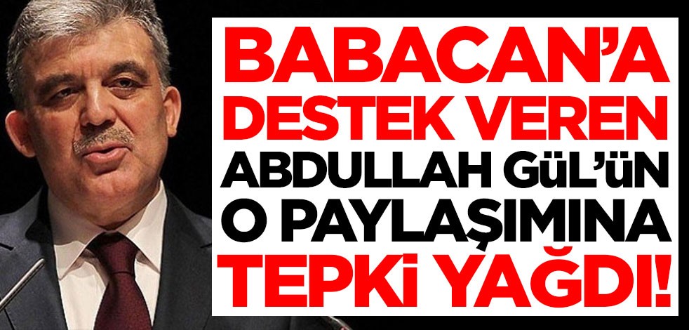 Abdullah Gül'ün o paylaşımına tepki yağdı