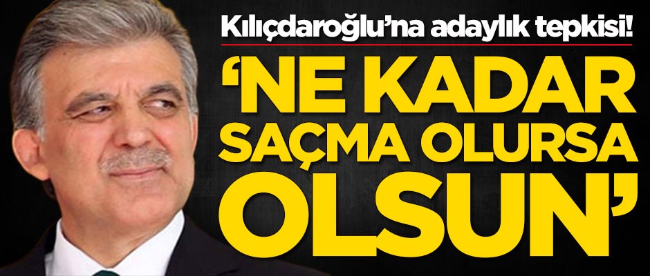Abdullah Gül'ün yakınındaki isimden Kemal Kılıçdaroğlu'na adaylık tepkisi! 'Ne kadar saçma olursa olsun'