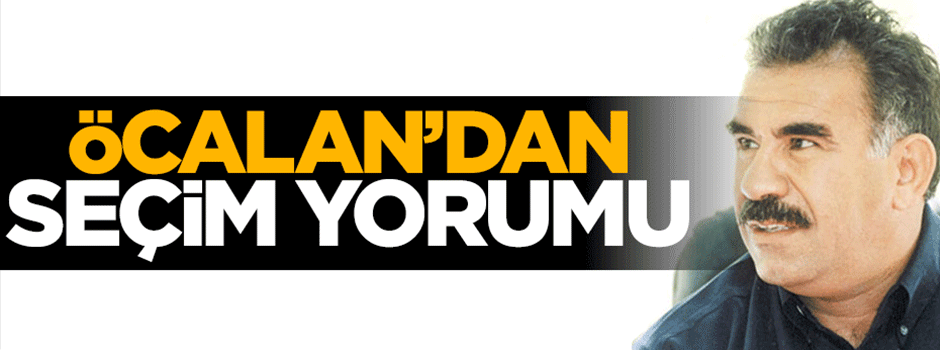 Abdullah Öcalan'dan seçim yorumu
