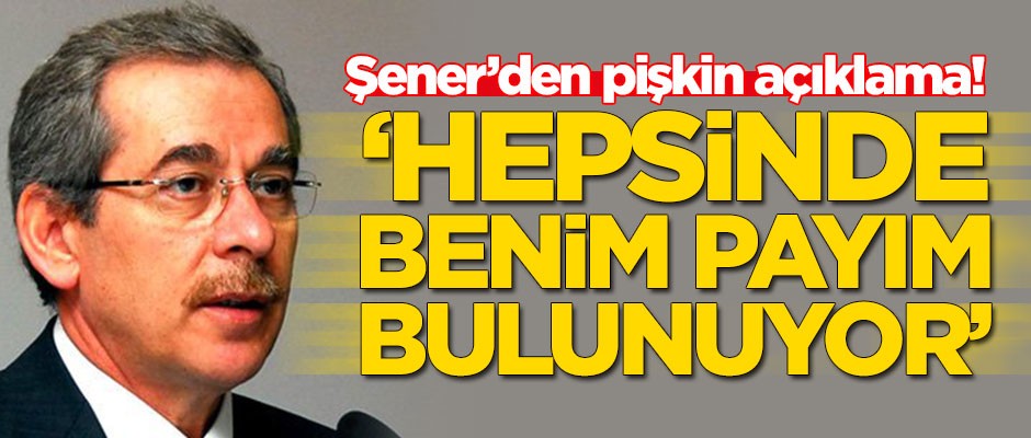 Abdüllatif Şener'den Erdoğan ile ilgili pişkin açıklama! 'Hepsinde benim payım var'