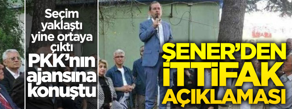 Abdüllatif Şener'den ittifak açıklaması