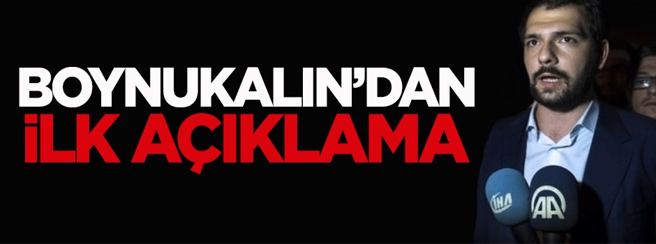 Abdurrahim Boynukalın'dan ilk açıklama
