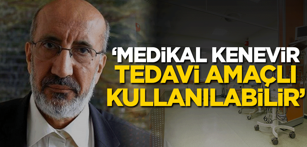 Abdurrahman Dilipak: Medikal kenevir tedavi amaçlı kullanılabilir