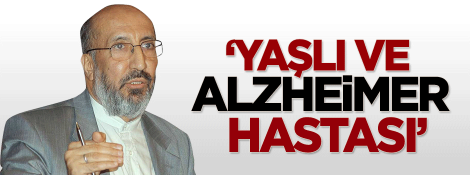 Abdurrahman Dilipak: Yaşlı ve Alzheimer hastası