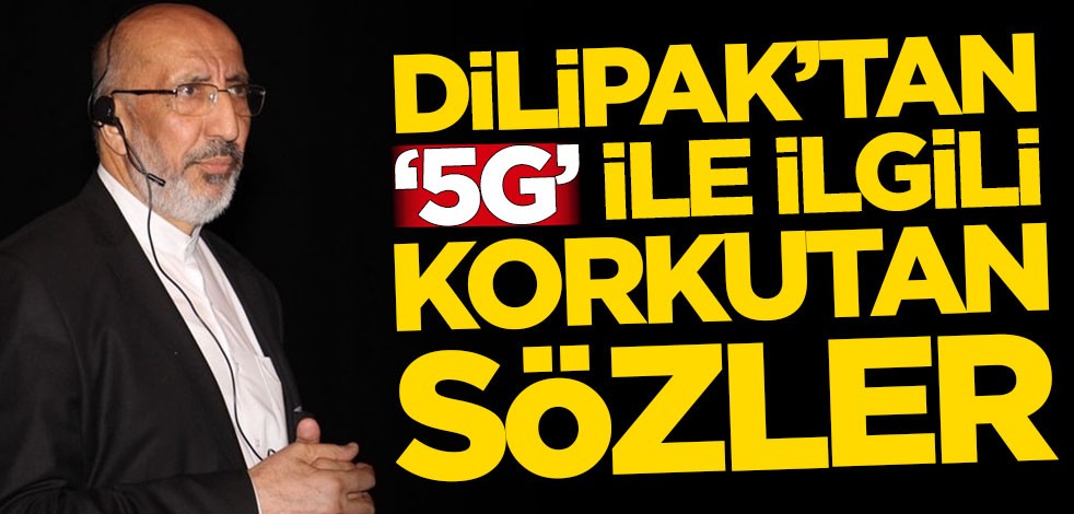 Abdurrahman Dilipak'tan 5G ile ilgili korkutan sözler