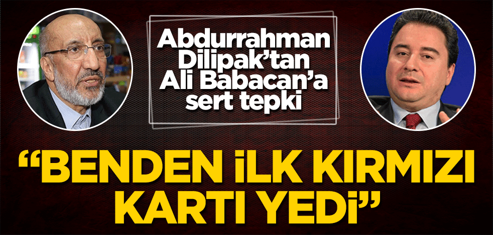 Abdurrahman Dilipak’tan Ali Babacan’a sert tepki