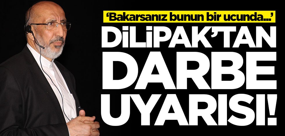 Abdurrahman Dilipak'tan darbe uyarısı! 'Bakarsanız bunun bir ucunda...'