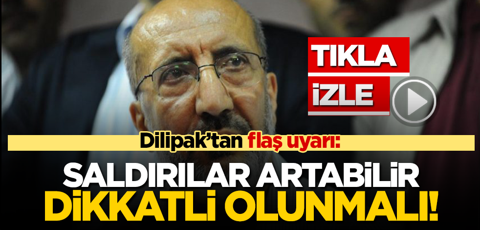 Abdurrahman Dilipak'tan saldırılara ilişkin flaş açıklamalar: Bundan sonra benzer saldırılar daha da artabilir