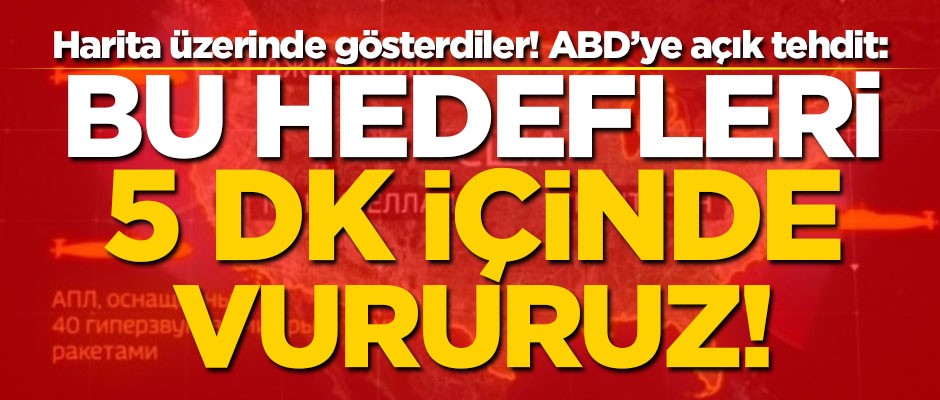 ABD'ye açık tehdit! "Bu hedefleri 5 dk içinde vururuz!"