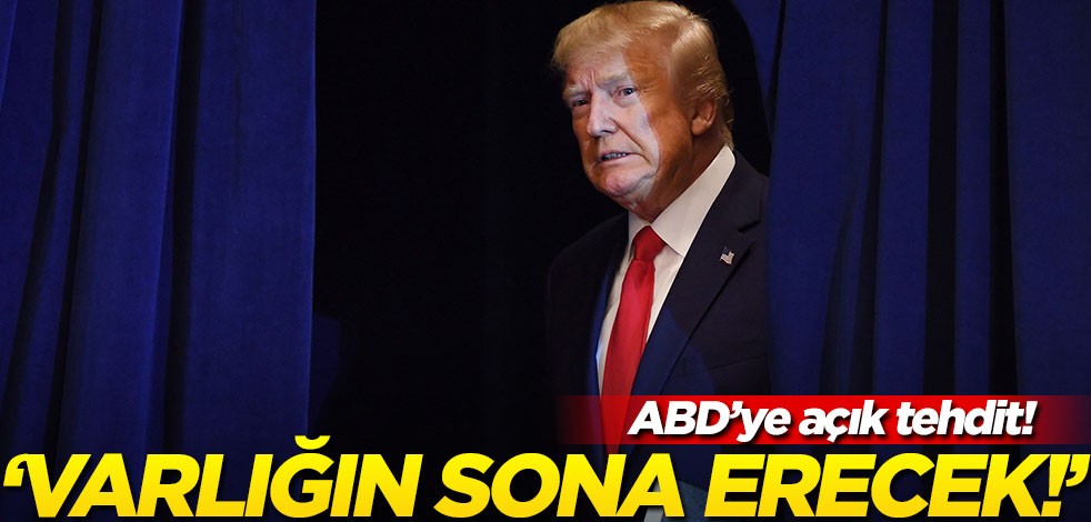 ABD'ye açık tehdit! "Varlığın sona erecek!"