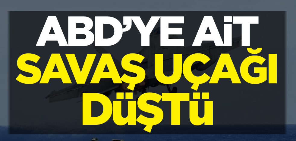 ABD'ye ait savaş uçağı düştü