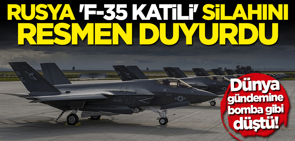 ABD'ye büyük şok! Rusya "F-35 katili" silahını duyurdu