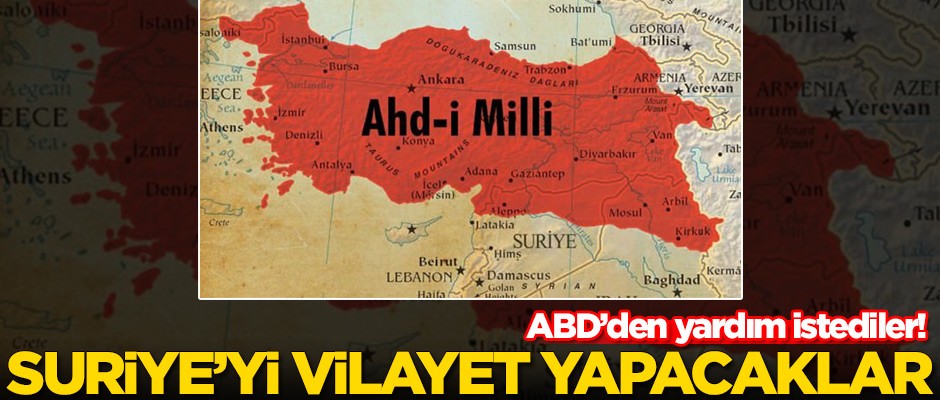 ABD'ye çağrı yaptılar! 'Suriye'yi vilayet yapacaklar'