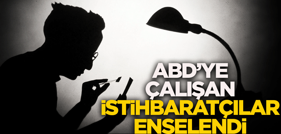 ABD'ye çalışan istihbaratçılar enselendi