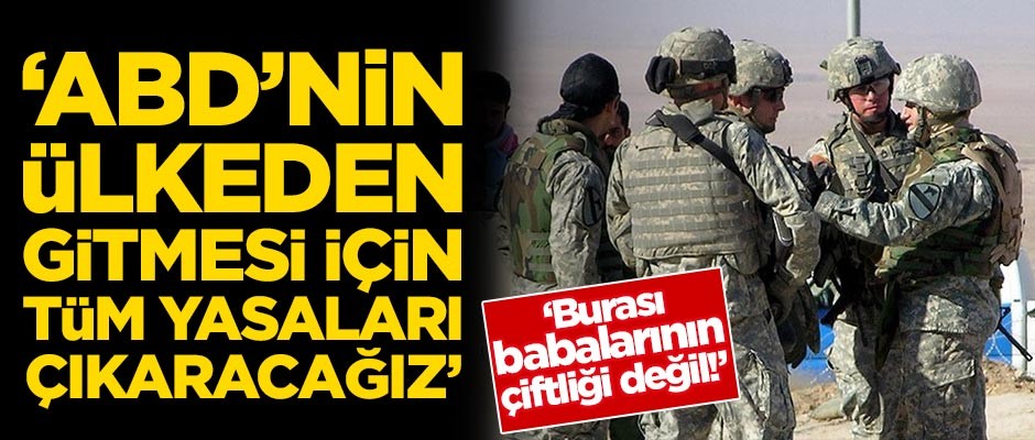 ABD'ye gözdağı verdiler: Onları ülkeden çıkaracağız