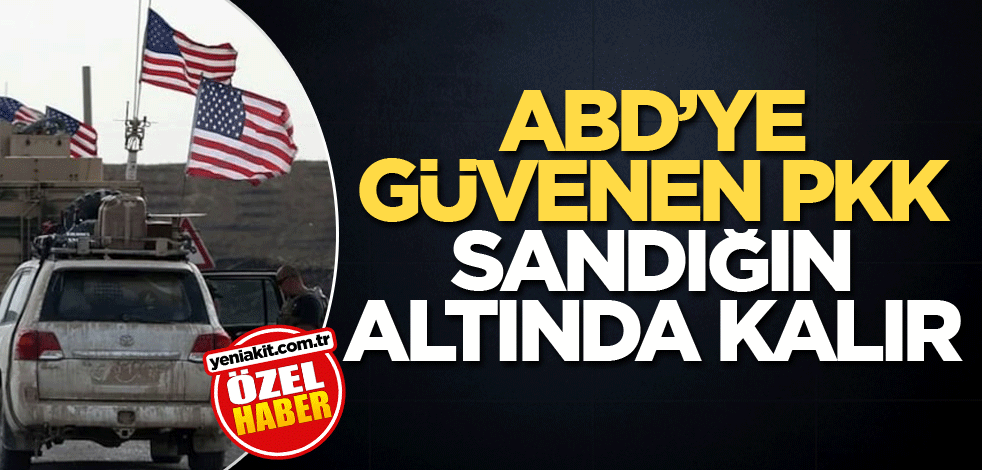 ABD’ye güvenen PKK sandığın altında kalır