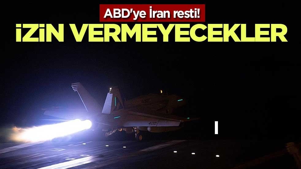 ABD'ye İran resti! İzin vermeyecekler