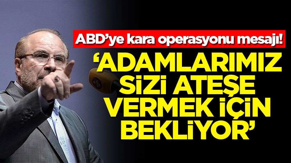 ABD’ye kara operasyonu mesajı! ‘Adamlarımız sizi ateşe vermek için bekliyor'