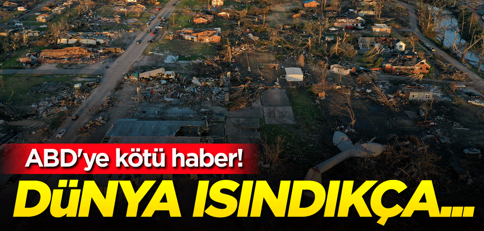 ABD'ye kötü haber! Dünya ısındıkça...