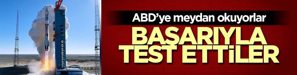 ABD'ye meydan okudular! Başarıyla test ettiler