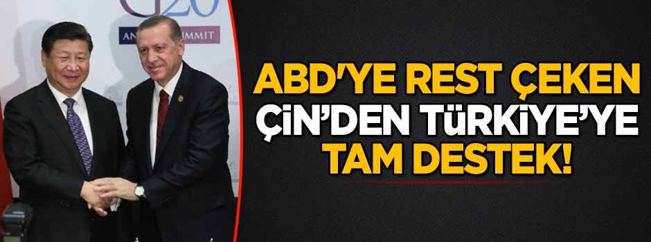 ABD'ye rest çeken Çin'den Türkiye'ye tam destek