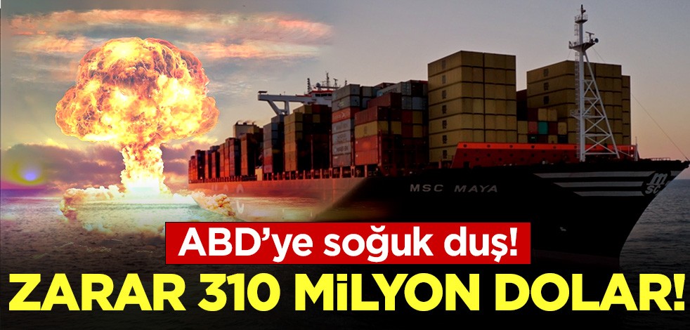 ABD'ye soğuk duş: Zarar 310 milyon dolar!