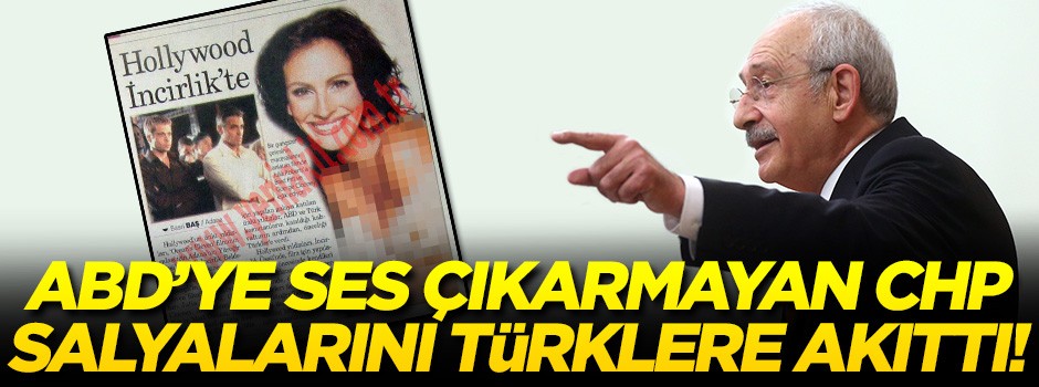 ABD'ye susan CHP salyalarını Türklere akıttı!