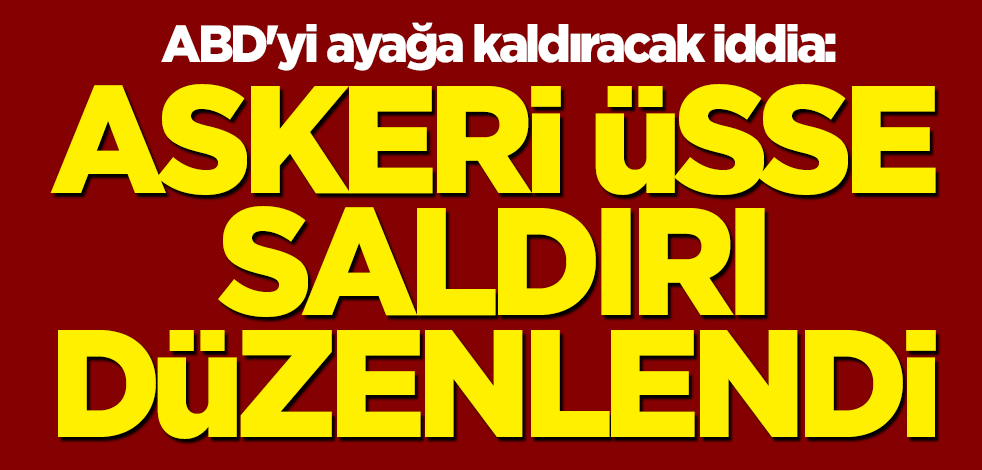 ABD'yi ayağa kaldıracak iddia: Askeri üsse saldırı düzenlendi