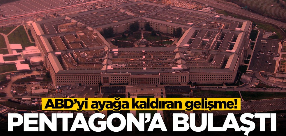 ABD’yi ayağa kaldıran gelişme! Pentagon'a bulaştı