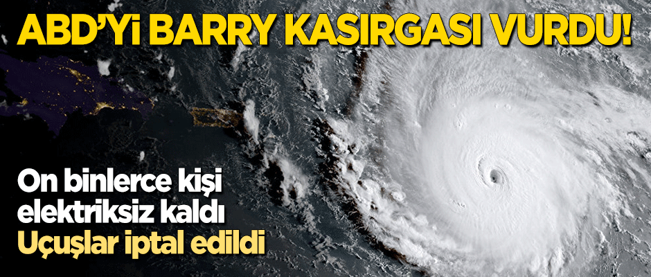 ABD'yi Barry Kasırgası vurdu! On binlerce kişi elektriksiz kaldı, uçuşlar iptal oldu!