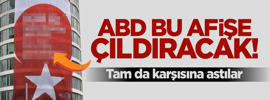 ABD'yi çıldırtacak mesaj! Elçiliğin tam karşısına asıldı