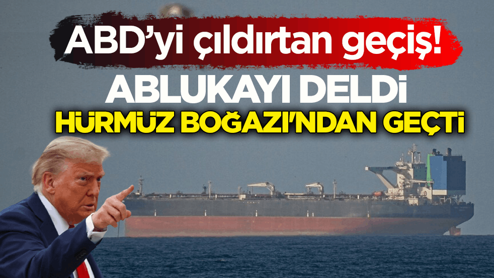 ABD’yi çıldırtan geçiş! Ablukayı deldi, Hürmüz Boğazı'ndan geçti