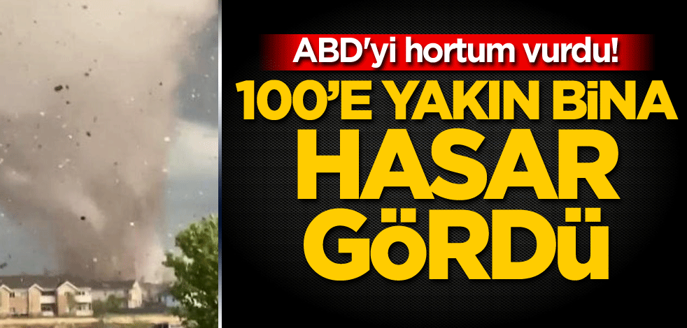 ABD'yi hortum vurdu! 100'e yakın bina hasar gördü