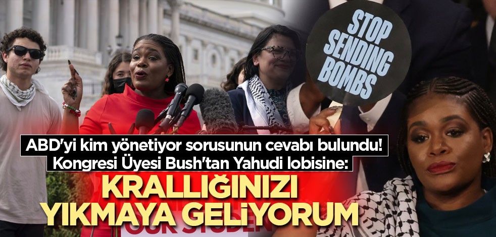 ABD'yi kim yönetiyor sorusunun cevabı bulundu! Kongresi Üyesi Bush'tan Yahudi lobisine: Krallığınızı yıkmaya geliyorum