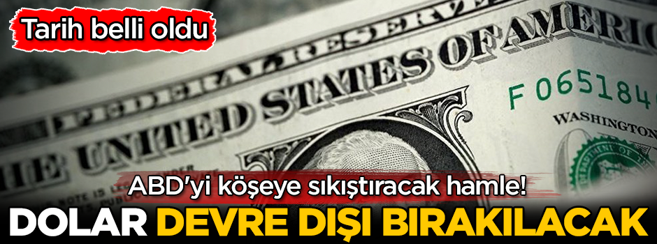 ABD'yi köşeye sıkıştıracak hamle! Dolar devre dışı bırakılacak