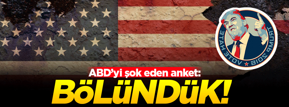 ABD'yi şok eden anket: Bölündük!