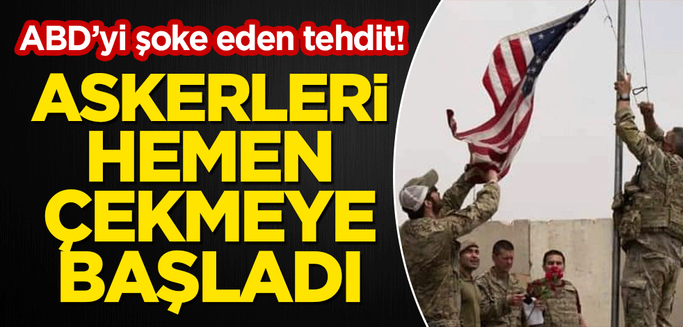 ABD'yi şoke eden tehdit! Askerleri hemen geri çekmeye başladı