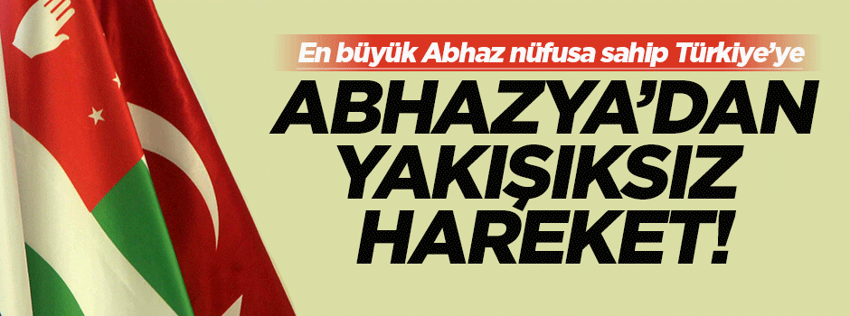 Abhazya'dan Türkiye'ye karşı yakışıksız hareket!