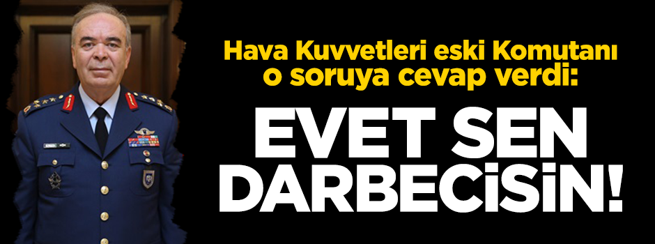 Abidin Ünal o soruya cevap verdi: Evet sen darbecisin!