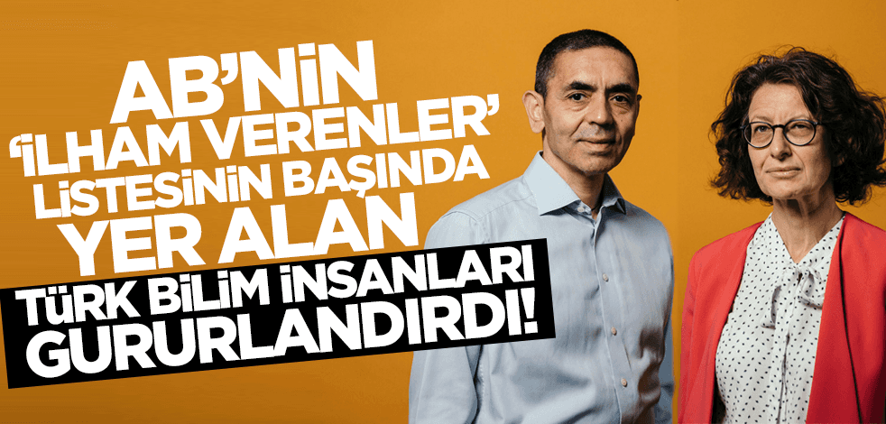 AB'nin 'ilham verenler' listesinin başında yer alan Türk bilim insanları gururlandırdı!